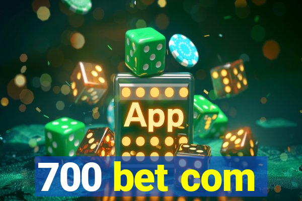 700 bet com